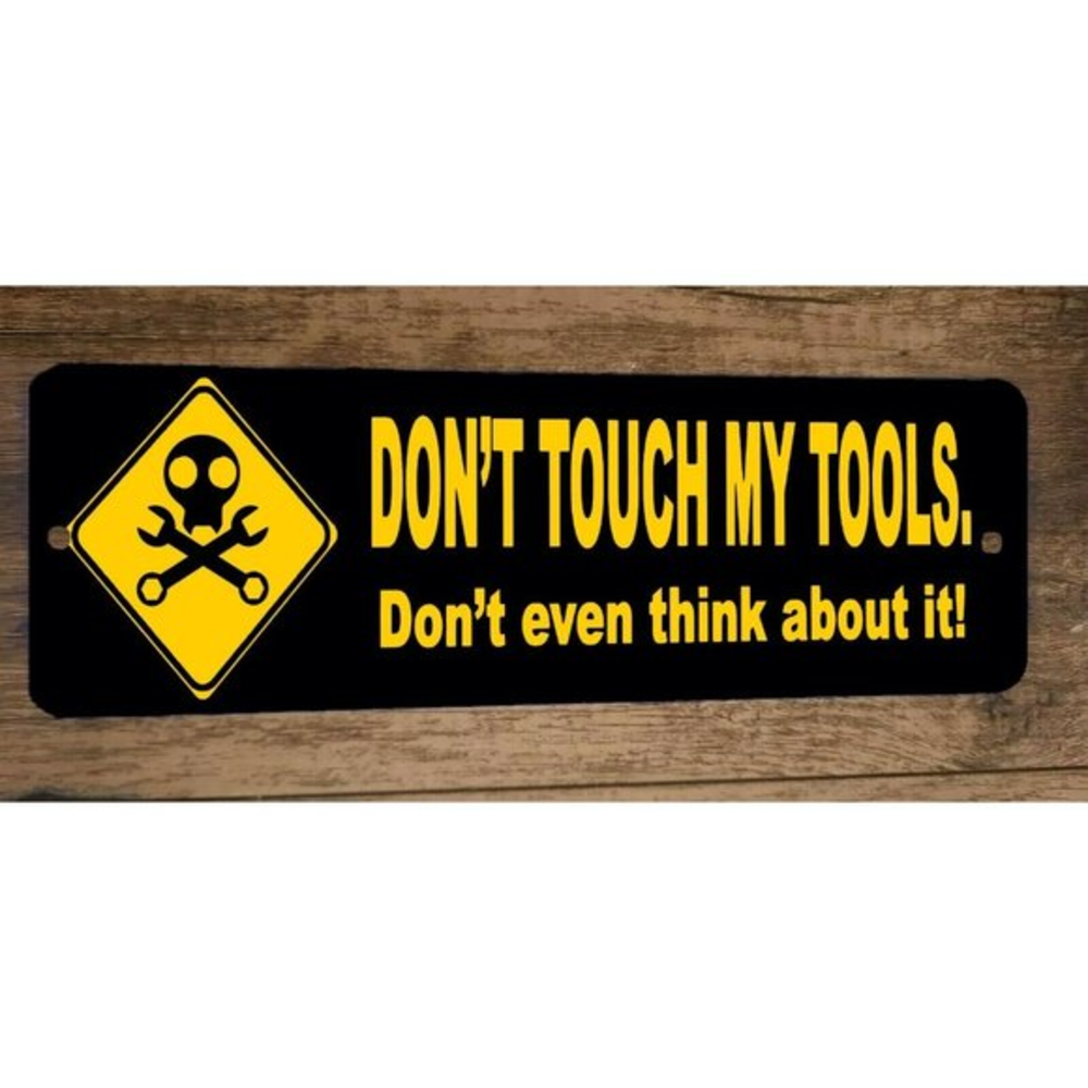 Dont‎ Touch My Tools Dont Even Think About It 4x12 Metal Wall Sign
